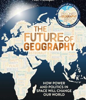 FUTURE OF GEOGRAPHY  by Tim Marshall