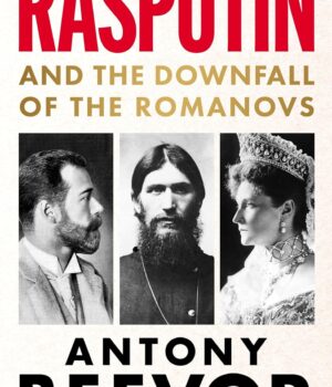 Rasputin: And the Downfall of the Romanovs by Antony Beevor