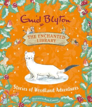 The Enchanted Library: Stories of Woodland Adventures By Enid Blyton
