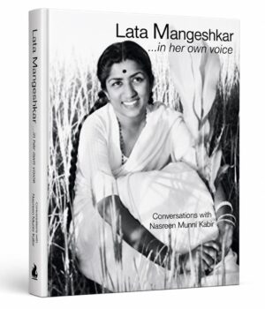 Lata Mangeshkar In Her Own Voice BY Nasreen Munni Kabir