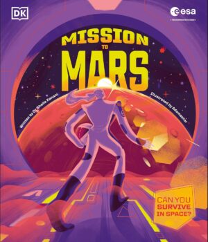 Mission to Mars: Can You Survive in Space? by DK