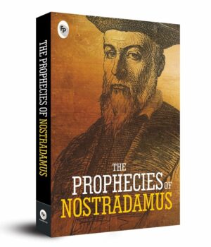 The Prophecies of Nostradamus by Nostradamus