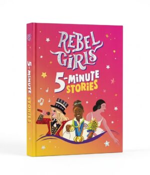 REBEL GIRLS 5- MINUTE STORIES