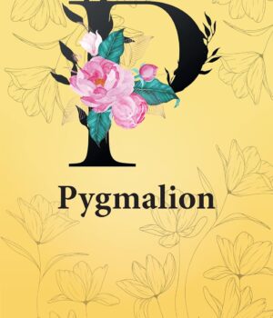Pygmalion by George Bernard Shaw