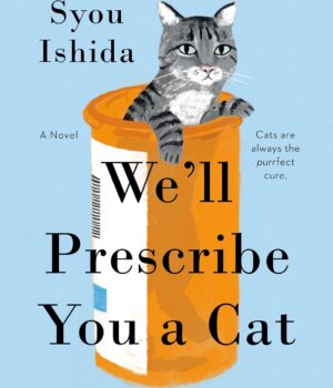 We'll Prescribe You a Cat by Syou Ishida and E. Madison Shimoda