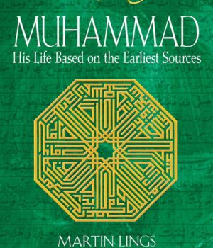 Muhammad: His Life Based on the Earliest Sources by Martin Lings