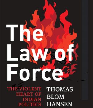 The Law of Force by Thomas Blom Hansen