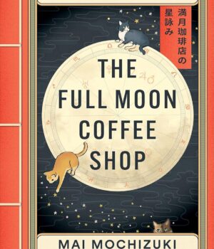 The Full Moon Coffee Shop by Mai Mochizuki