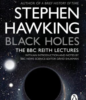 Black Holes The Reith Lectures by S. Hawking