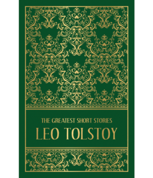 The Greatest Short Stories Of Leo Tolstoy