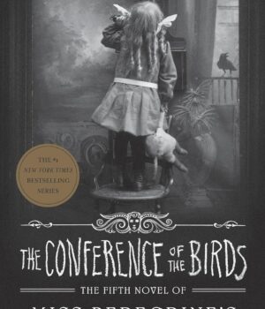 The Conference Of The Birds By Ransom Riggs