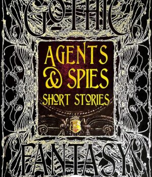 Agents & Spies Short Stories (Gothic Fantasy) Hardcover