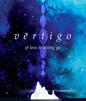 Vertigo: Of Love & Letting Go: An Odyssey About a Lost Poet in Retrograde