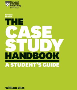 Case Study Handbook, Revised Edition: A Student's Guide by William Ellet