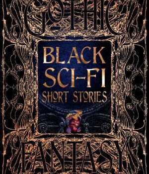 Black Sci-Fi Short Stories (Gothic Fantasy)