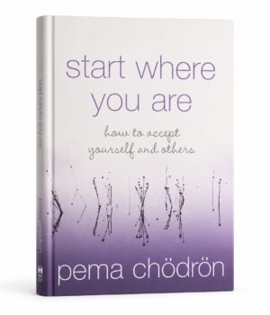 Start Where You Are: A Guide to Compassionate Living