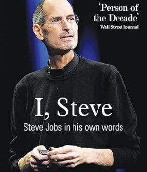I Steve; Steve Jobs in his own words by George Beahm
