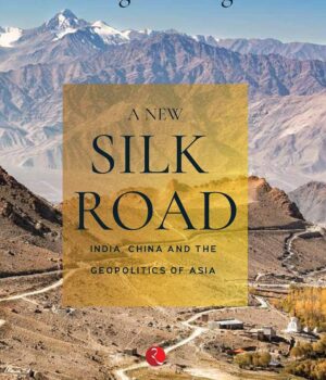 A NEW SILK ROAD by Kingshuk Nag