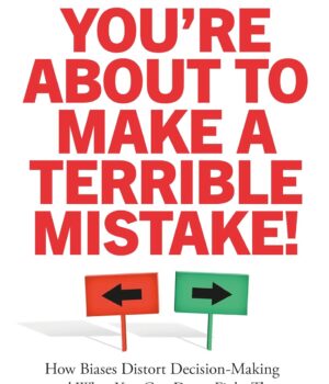 You're About to Make a Terrible Mistake! by Olivier Sibony