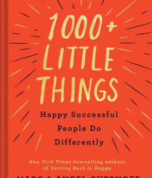 1000+ Little Things by Marc Chernoff