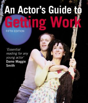 An Actor's Guide to Getting Work by Simon Dunmore