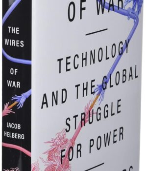 The Wires Of War by Jacob Helberg