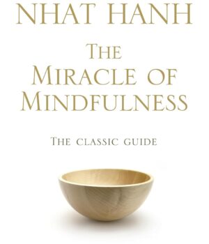 The Miracle of Mindfulness by Thich Nhat Hanh