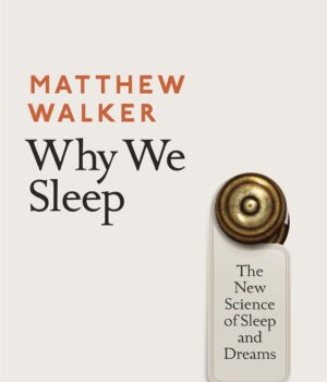 Why We Sleep By Matthew Walker