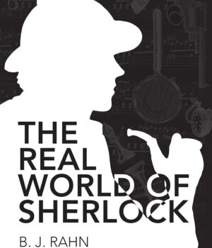 The Real World Of Sherlock by B.J Rahn