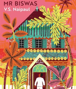 A House for Mr Biswas by Sir V. S. Naipaul