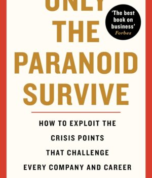 ONLY THE PARANOID SURVIVE by Andrew Grove