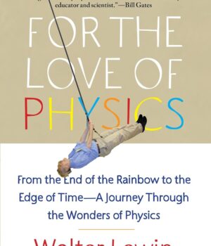 For the Love of Physics by Walter Lewin