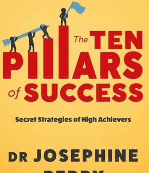 Ten Pillars of Success by Josephine Perry