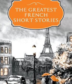 The Greatest French Short Stories