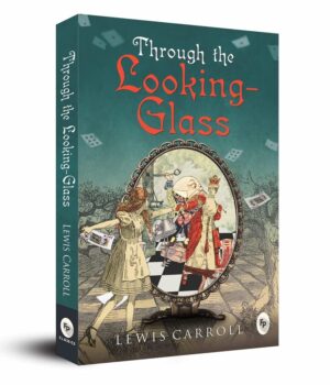 Through the Looking-Glass by Lewis Carroll