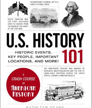 U.S. HISTORY 101 by Kathleen Sears
