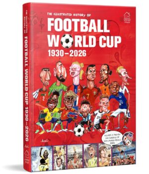 The Illustrated History of Football World Cup 1930 - 2026