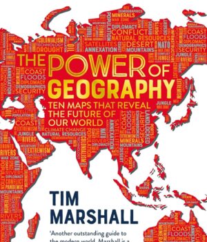 The Power of Geography by Tim Marshall