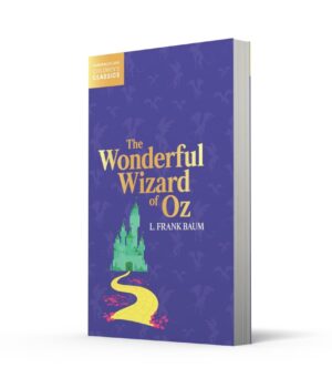 The Wonderful Wizard Of Oz by L Frank Baum