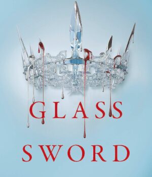 GLASS SWORD: RED QUEEN BOOK 2 by Victoria Aveyard