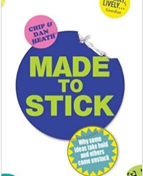 Made to Stick:  by Chip Heath