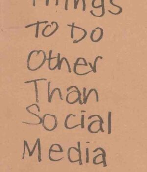 Things To Do Other Than Social Media by Anusha Alamgir