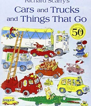 Cars and Trucks and Things That Go by Richard Scarry
