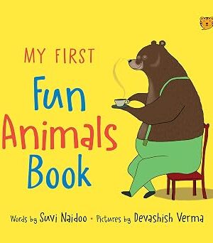 My First Fun Animals Book By Suvi Naidoo And Devashish Verma