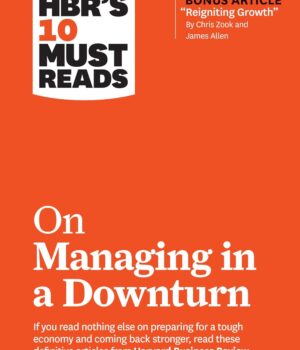 BR's 10 Must Reads on Managing in A dow by HBR